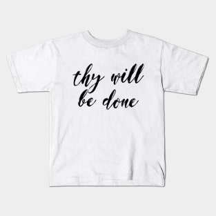 Thy will be done Kids T-Shirt